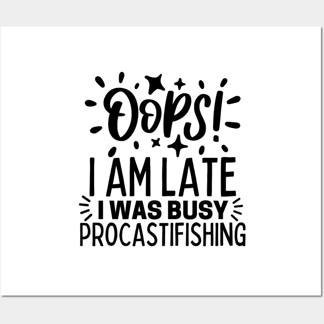 Oops! I am late. I was busy procastifishing Wall Art by mksjr